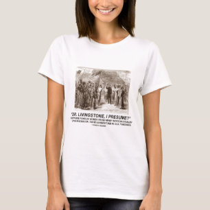 T-shirt "Dr. Livingstone, je présume "