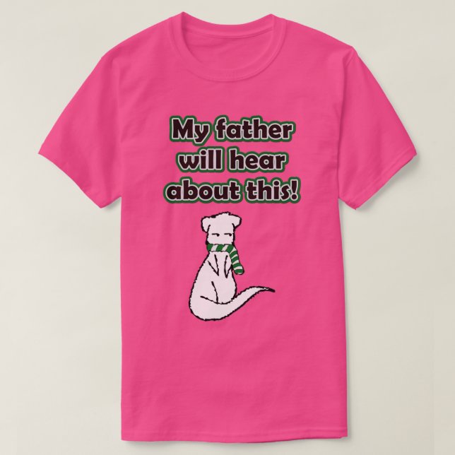T-shirt Draco Mon père va l'entendre avec Ferret (Design devant)