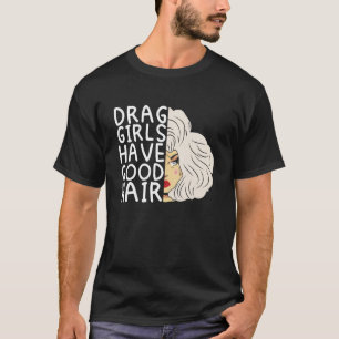 T-shirt Drag filles ont de bons cheveux Doll Face Drag Que