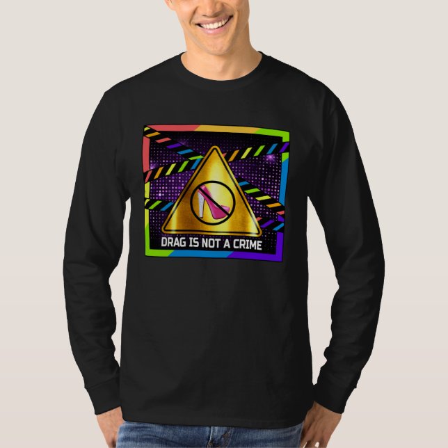 T-shirt Drag is Not a Crime  LGBT Gay Pride Rainbow Equali (Devant)