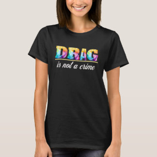 T-shirt Drag N'Est Pas Un Crime Pro Drag Queen LGBTQ Suppo