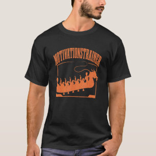 T-shirt Dragon Boat Motivational Trainer Dragon Boat Racin