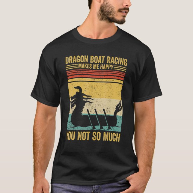 T-shirt Dragon Boat Racing Makes Me Happy Race Paddle Boat (Devant)