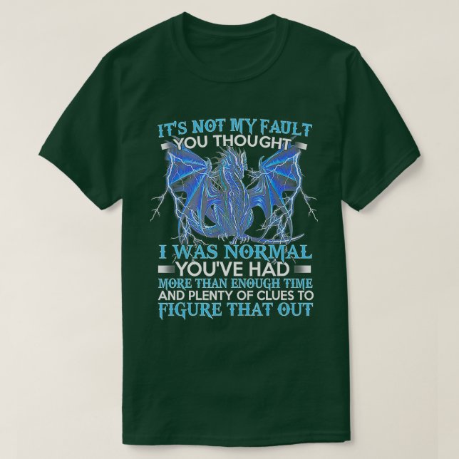 T-shirt Dragon Ce N'Est Pas Ma Faute, Tu Pensais Que J'Éta (Design devant)