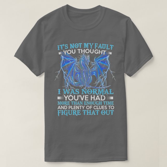 T-shirt Dragon Ce N'Est Pas Ma Faute, Tu Pensais Que J'Éta (Design devant)