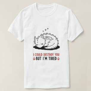 T-shirt Dragon drôle "Je pourrais vous détruire mais je su