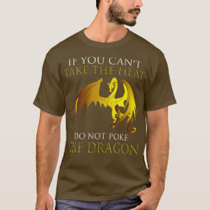 T-shirt Dragon Si Vous Ne Pouvez Pas Prendre La Chaleur Ne