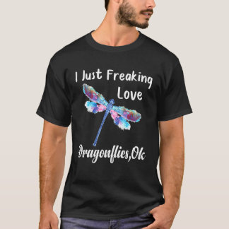 T-shirt Dragonflies I Just Freaking Love Dragonflies Ok
