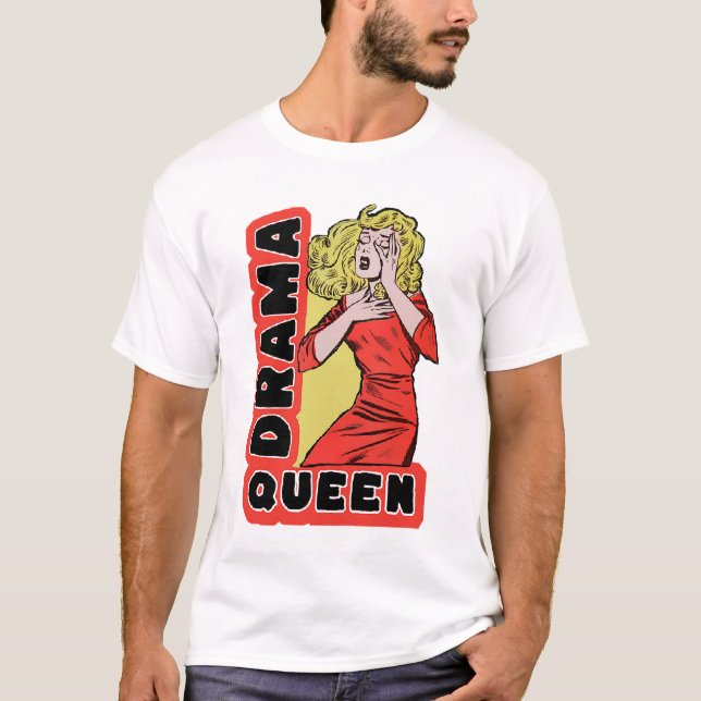 T-shirt Drama Queen parce que tout m'excite trop (Devant)