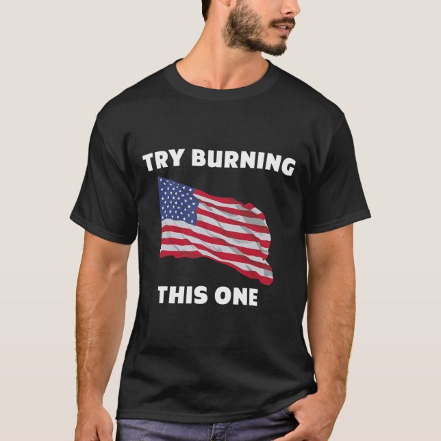 T-shirt Drapeau américain _#34_Essayez de brûler celui-ci  (Devant)
