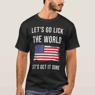 T-shirt Drapeau américain Allons lécher le monde Faisons g