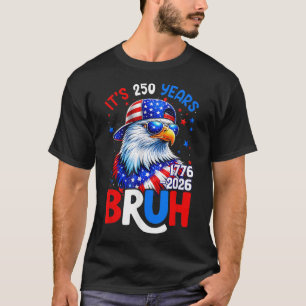 T-shirt Drapeau de l'aigle patriotique Bruh 250 ans 1776-2