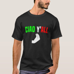 T-shirt Drapeau italien Ciao Y'All Hillbilly Cowboy Funny 