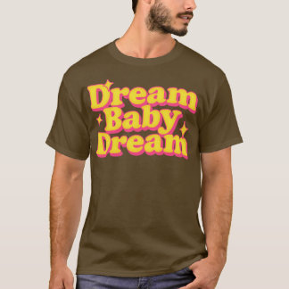 T-shirt Dream Baby Dream