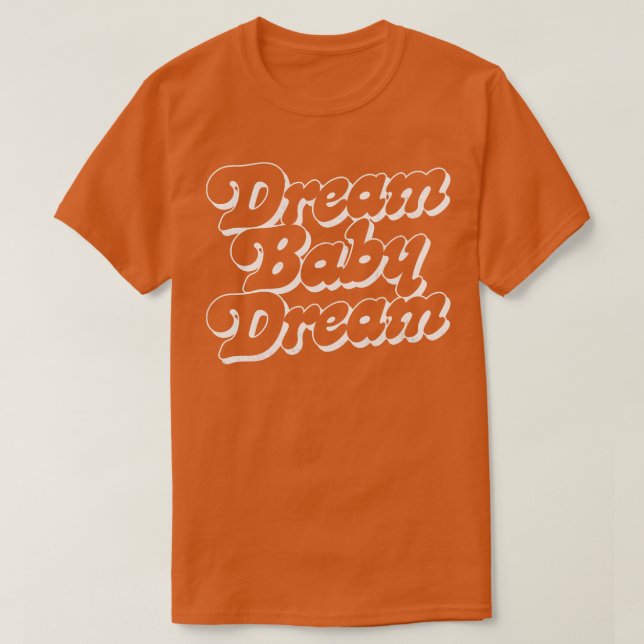 T-shirt Dream Baby Dream 2 (Design devant)