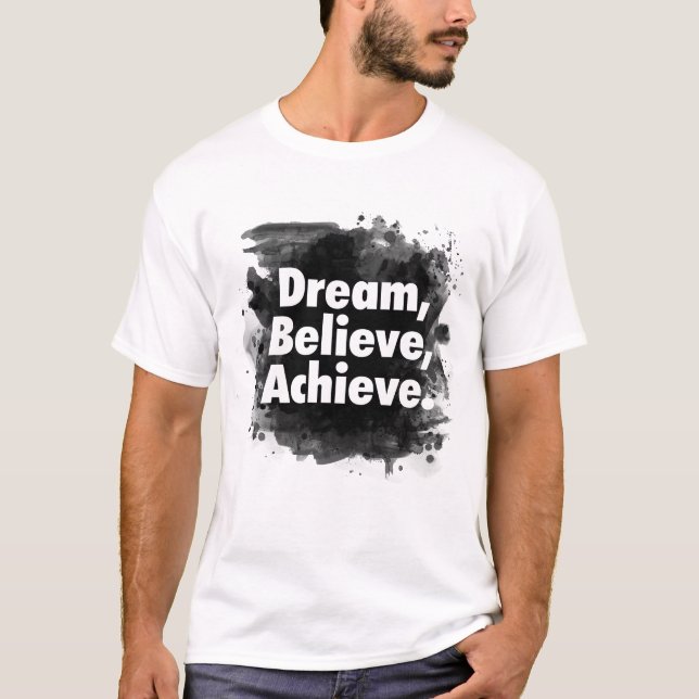 T-shirt Dream Believe Achieve Inspirational (Devant)