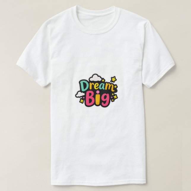 T-shirt Dream Big  (Design devant)