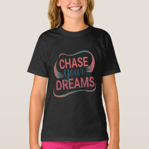 T-shirt Dream Big Chase Dreams Inspirational Quote Design