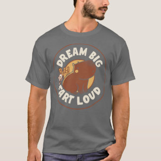 T-shirt Dream Big Fart Loud Capybara par Tobe Fonseca