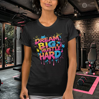 T-shirt Dream Big Hustle Hard Women's Exercise