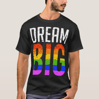 T-shirt Dream Big LGBT Rainbow Gay pride