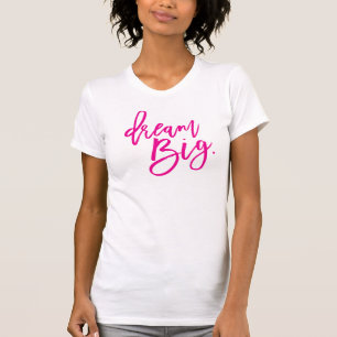 T-shirt DREAM BIG script minimal tendance vie citation ros