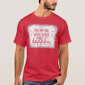 T-shirt Dream Big Work Dur Inspiration Motivation Hommes W