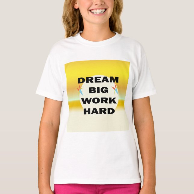 T - Shirt "Dream Big, Work Hard" (Vorderseite)