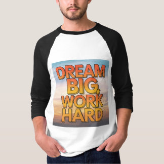 T-shirt "Dream Big, Work Hard"