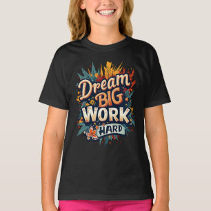 T-shirt Dream Big Work Hard Motivational Typographie