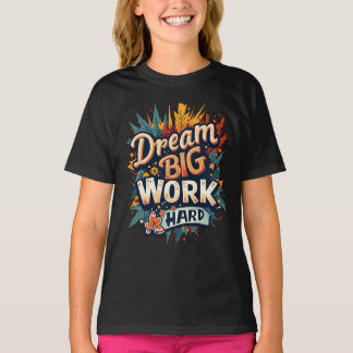 T-shirt Dream Big Work Hard Motivational Typographie