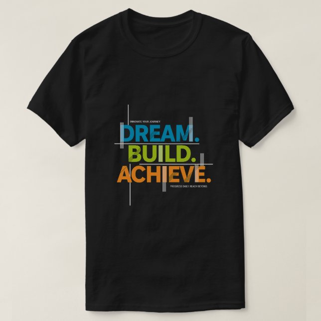 T-shirt Dream. Build. Achieve. Motivation Tee- Half Sleeve (Design devant)