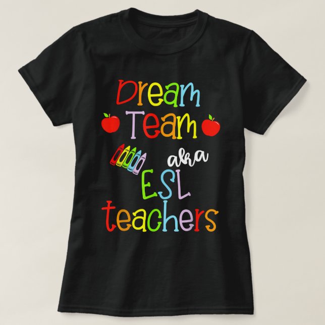 T-shirt Dream Team AKA ESL Teachers Cute Crayon Educators  (Design devant)