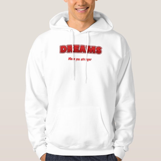 T-Shirt Dreams make you stronger  Hoodie (Vorderseite)