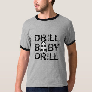 T-Shirt Drill baby Drill