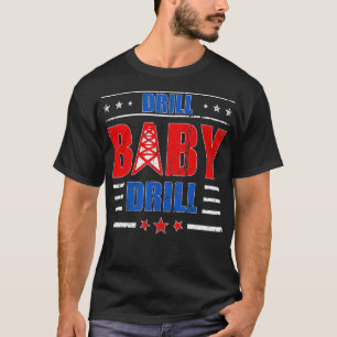 T-shirt Drill Baby Drill