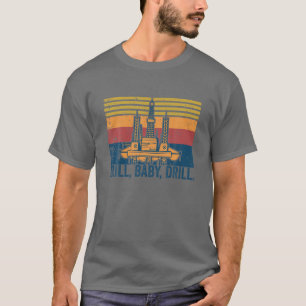 T-shirt Drill Baby Drill Retro Vintage Drôle Dire
