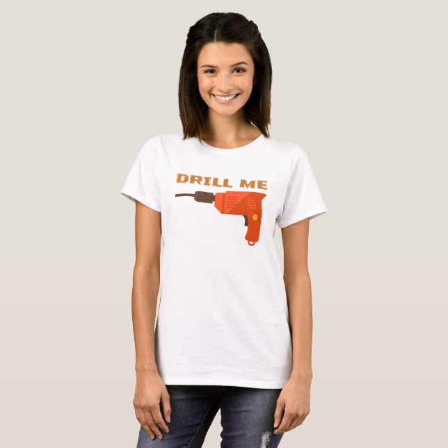 T-SHIRT DRILL ME (Devant entier)