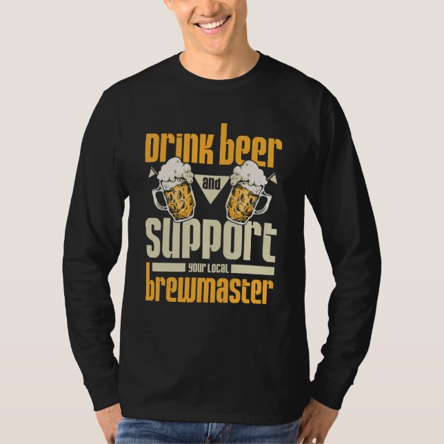 T-shirt Drink beer and support your local brewmaster (Devant)