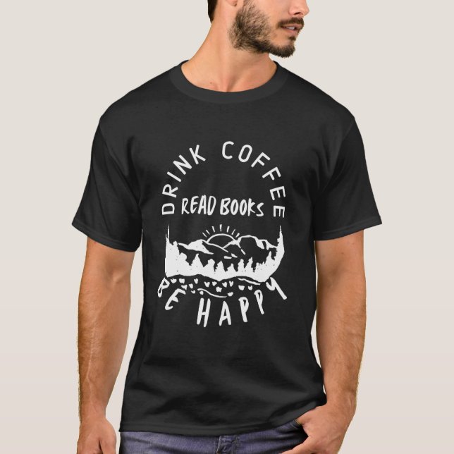 T-shirt Drink Coffee Read Books Be Happy Positivity For (Devant)