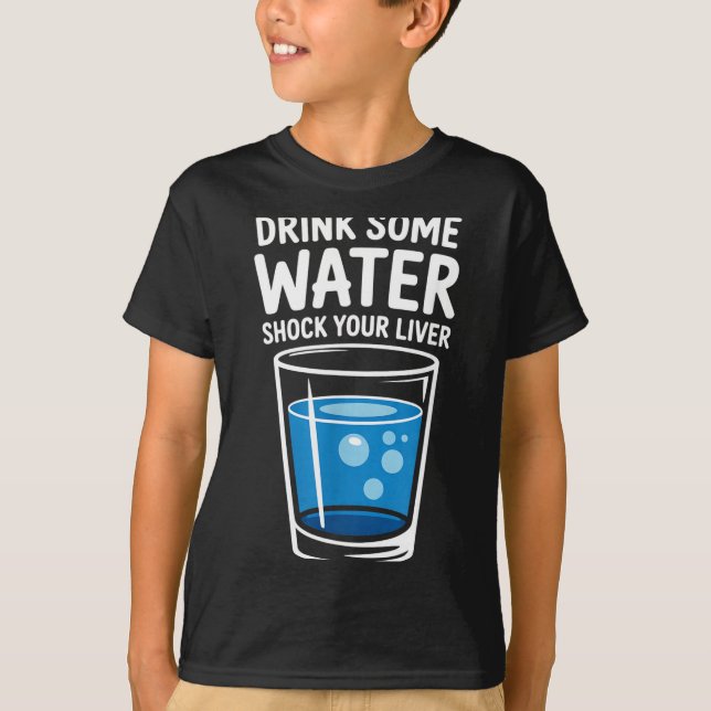 T-shirt Drink Some Water Shock Your Liver Funny Sarcastic  (Devant)