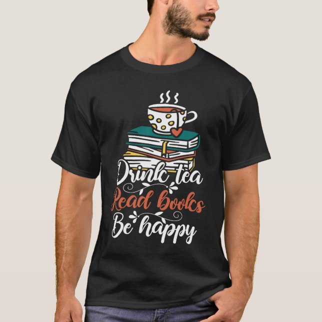 T-shirt Drink Tea Read Books Be Happy  19 (Devant)