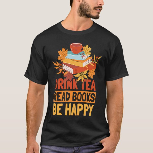 T-shirt Drink Tea Read Books Be Happy  20 (Devant)