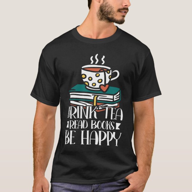 T-shirt Drink Tea Read Books Be Happy  27 (Devant)