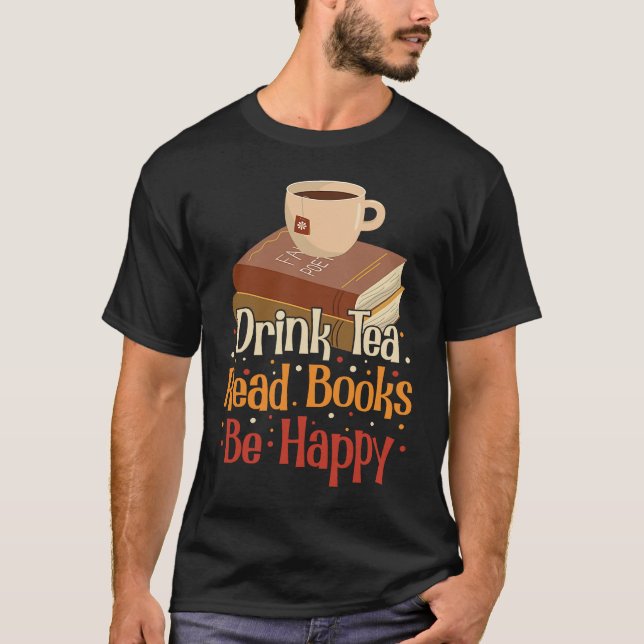 T-shirt Drink Tea Read Books Be Happy  4 (Devant)