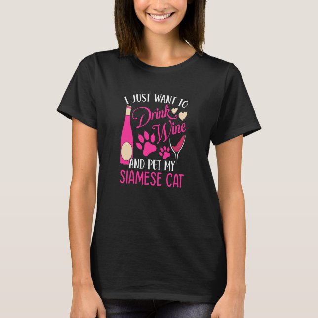 T-shirt Drink Wine and Pet My Siamese Cat Cat Mom Humor (Devant)