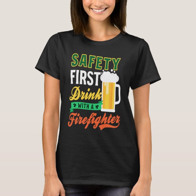 T-shirt Drink With Firefighter Firefighter St Patricks Day (Devant)