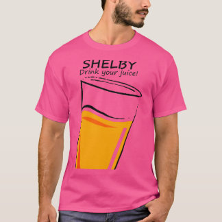 T-shirt Drink Your Juice Shelby