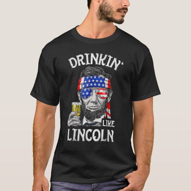 T-shirt Drinking Like Lincoln  4th Of July US American Fla (Devant)