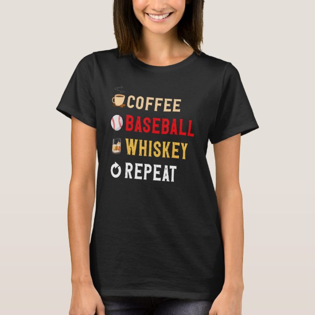 T-shirt Drinks Lover Funny Coffee, Baseball, Whiskey Repea (Devant)
